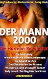Der Mann 2000: Die Hormon-Revolution - Siegfried Meryn, Markus Metka, Georg Kindel