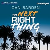 The Next Right Thing: A Novel | [Dan Barden]