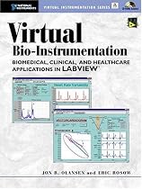 Virtual Bio-instrumentation: Biomedical, Clinical and Healthcare Applications in Labview (National Instruments Virtual Instrumentation)