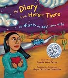 My Diary from Here to There/Mi diario de aqui hasta alla (Pura Belpre Honor Book Narrative (Awards))