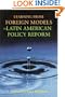 Learning from Foreign Models in Latin American Policy Reform (Woodrow Wilson Center Press)