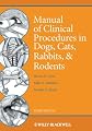 Manual of Clinical Procedures in Dogs, Cats, Rabbits, and Rodents