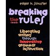 Breaking the Rules: Liberating Writers Through Innovative Grammar Instruction