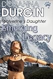 Emerging Legacy: A Story of the Wolverine's Daughter