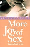 More Joy of Sex: Noch mehr Freude am Sex - Alex Comfort
