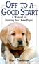 Off To A Good Start: A Manual for Raising Your New Puppy