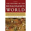 The History of the Renaissance World: From the Rediscovery of Aristotle to the Conquest of Constantinople