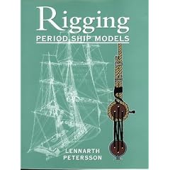 The Rigging of Period Ship Models: A Step-by-step Guide to the Intricacies of Square-rig