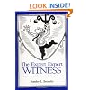 The Expert Expert Witness: More Maxims and Guidelines for Testifying in Court