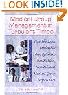 Medical Group Management in Turbulent Times: How Physician Leadership Can Optimize Health Plan, Hospital, and Medical Group Performance (Haworth Marketing Resources)