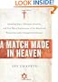 A Match Made in Heaven: American Jews, Christian Zionists, and One Man's Exploration of the Weird and Wonderful Judeo-Evangelical Alliance
