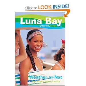 Luna Bay #3: Weather or Not: A Roxy Girl Series by Francess Lantz