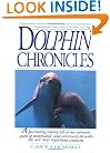 Dolphin Chronicles: One Woman's Quest to Understand the Sea's Most Mysterious Creatures