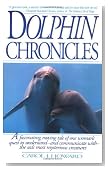 Dolphin Chronicles: One Woman's Quest to Understand the Sea's Most Mysterious Creatures