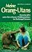 Meine Orang- Utans. by Birute M. F. Galdikas