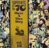 Super Hits of the 70s: Have a Nice Day, Vol. 12