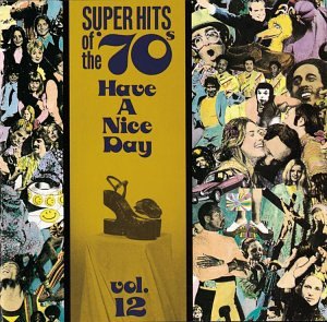 CD-Charts  Music : Super Hits of the '70s: Have a Nice Day, Vol. 12