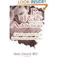 Pain and Its Relief Without Addiction: Clinical Issues in the Use of Opioids and Other Analgesics by Barry Stimmel
