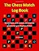 The Chess Match Log Book: Record Moves, Write Analysis, And Draw Key Positions For Up To 50 Games Of Chess