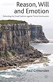 Reason, will and emotion : defending the Greek tradition against triune consciousness