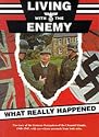 Living with the Enemy: An Outline of the German Occupation of the Channel Islands with First Hand Accounts by People Who Remember the Years 1940-1945