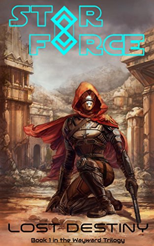 Star Force: Lost Destiny (Wayward Trilogy Book 1)