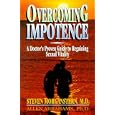 Overcoming Impotence: A Doctor's Proven Guide to Regaining Sexual Vitality by Steven Morganstern and Allen, Ph.D. Abrahams