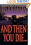 And Then You Die...