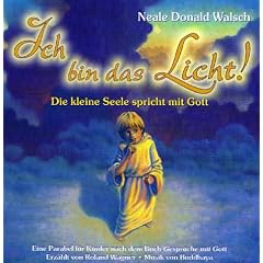 Ich bin das Licht! CD. . Die kleine Seele spricht mit Gott