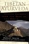 Tibetan Ayurveda: Health Secrets from the Roof of the World