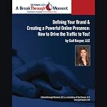 Defining Your Brand and Creating a Powerful Online Presence: How to Drive Traffic to You! | Gail Kasper