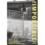 The Impossible: Rodney Mullen, Ryan Sheckler, and the Fantastic History of Skateboarding