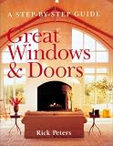 : Great Windows and Doors: A Step-by-step Guide
