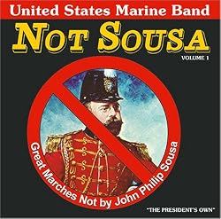 Not Sousa: Great Marches Not by John Philip Sousa, Vol. 1