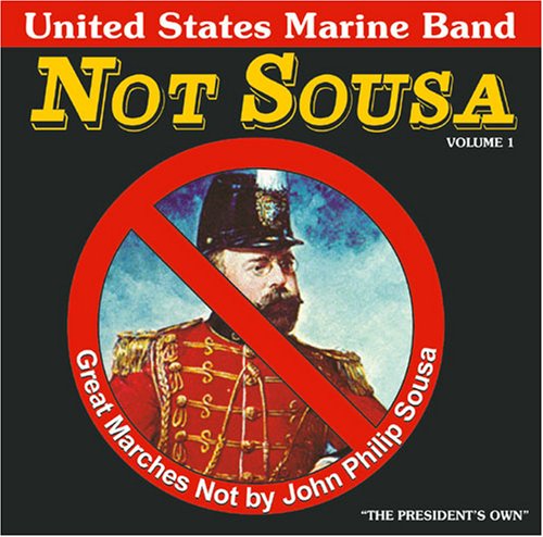 CD-Charts  Search : Not Sousa: Great Marches Not by John Philip Sousa, Vol. 1