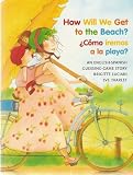 How Will We Get to the Beach / Como iremos a la playa (Bilingual) (English and Spanish Edition)