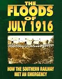 The Floods of July 1916: How the Southern Railway Met an Emergency