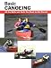 Basic Canoeing: All the Skills and Tools You Need to Get Started (Stackpole Basics)