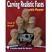 Carving Realistic Faces With Power (Schiffer Book for Carvers)