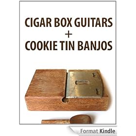 Cigar Box Guitars and Cookie Tin Banjos