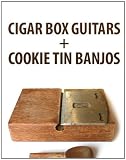 Cigar Box Guitars and Cookie Tin Banjos