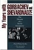 My Years With Gorbachev and Shevardnadze: The Memoir of a Soviet Interpreter