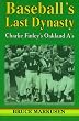 Baseball's Last Dynasty: Charlie Finley's Oakland A's