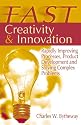 Fast Creativity & Innovation: Rapidly Improving Processes, Product Development and Solving
