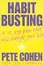 Habit-busting: A Ten Step Plan That Will Change Your Life