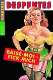 Baise-moi - Fick mich - Sonderausgabe. - Virginie Despentes, Kerstin Krolak, Jochen Schwarzer