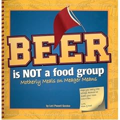 Beer Is Not A Food Group: Motherly Meals On Meager Means