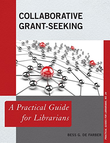 Collaborative Grant-Seeking: A Practical Guide for Librarians (Practical Guides for Librarians)