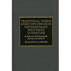 Traditional World Music Influences in Contemporary Solo Piano Literature: A Selected Bibliographic Survey and Review