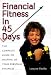 Financial Fitness in 45 Days Financial Fitness in 45 Days